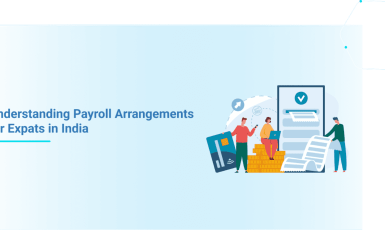 Understanding Payroll Arrangements for Expats in India