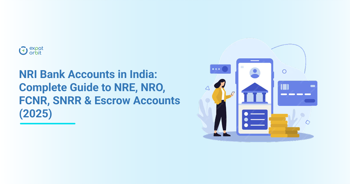 NRI Bank Accounts in India: Complete Guide to NRE, NRO, FCNR, SNRR & Escrow Accounts (2025)